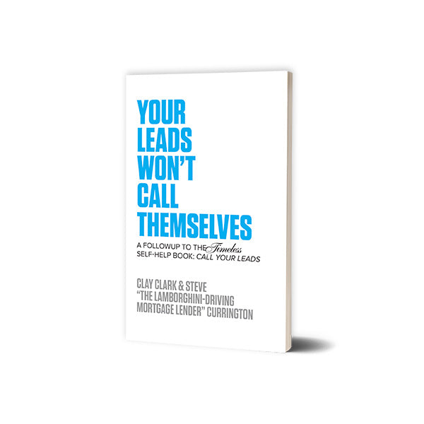 Your Leads Won't Call Themselves